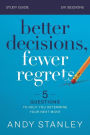 Better Decisions, Fewer Regrets Bible Study Guide: 5 Questions to Help You Determine Your Next Move