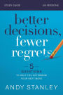 Better Decisions, Fewer Regrets Bible Study Guide: 5 Questions to Help You Determine Your Next Move