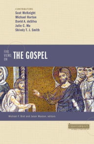 Pdf ebook search and download Five Views on the Gospel by Michael Horton, Scot McKnight, David A. deSilva, Julie C Ma, Shively T.J Smith (English Edition) 