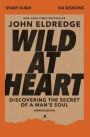 Wild at Heart Study Guide, Updated Edition: Discovering the Secret of a Man's Soul