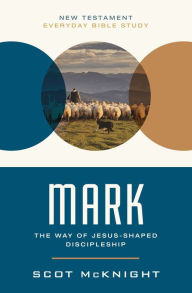 Title: Mark: The Way of Jesus-Shaped Discipleship, Author: Scot McKnight