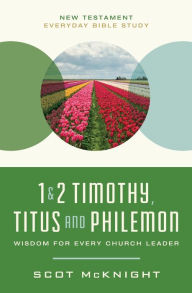 Ebook for dummies download 1 and 2 Timothy, Titus, and Philemon: Wisdom for Every Church Leader 9780310129516 by Scot McKnight, Scot McKnight (English literature) CHM iBook