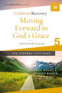 Moving Forward in God's Grace: The Journey Continues, Participant's Guide 5: A Recovery Program Based on Eight Principles from the Beatitudes