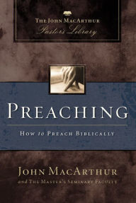 Pdf download of books Preaching: How to Preach Biblically 9780310132493 RTF DJVU by John MacArthur, Master's Seminary Faculty English version