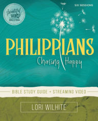Title: Philippians Bible Study Guide plus Streaming Video: Chasing Happy, Author: Lori Wilhite