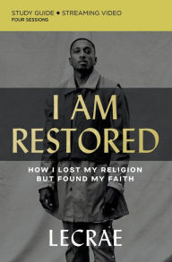 Download free books on pdf I Am Restored Study Guide plus Streaming Video: How I Lost My Religion but Found My Faith 9780310133865 by Lecrae Moore English version 