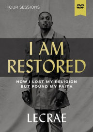 Title: I Am Restored Video Study: How I Lost My Religion but Found My Faith, Author: Lecrae Moore