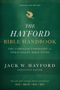 Title: The Hayford Bible Handbook: The Complete Companion for Spirit-Filled Bible Study, Author: Jack W. Hayford