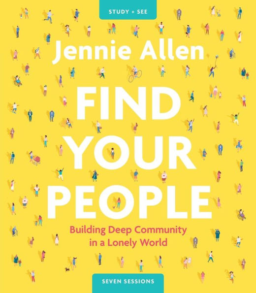 Find Your People Bible Study Guide plus Streaming Video: Building Deep Community in a Lonely World