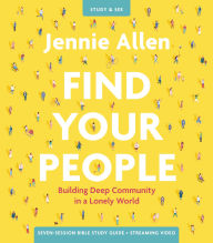 Free book online download Find Your People Study Guide plus Streaming Video: Building Deep Community in a Lonely World 9780310134671 English version ePub by 