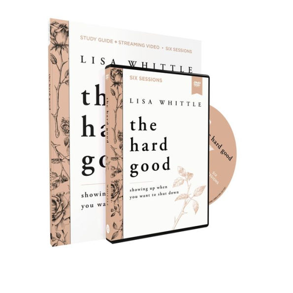 The Hard Good Study Guide with DVD: Showing Up When You Want to Shut Down