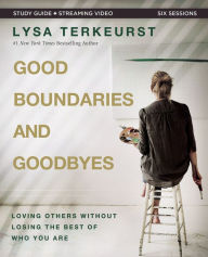 Free audio books to download mp3 Good Boundaries and Goodbyes Bible Study Guide plus Streaming Video: Loving Others Without Losing the Best of Who You Are by Lysa TerKeurst, Lysa TerKeurst FB2 DJVU