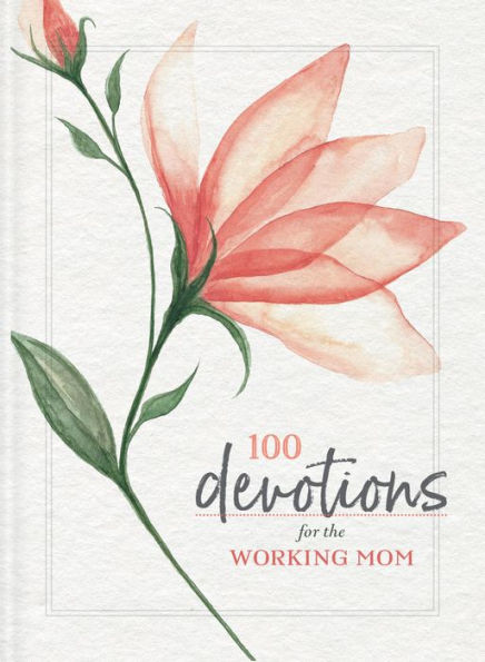 100 Devotions for the Working Mom: Finding Encouragement Your Busy Life