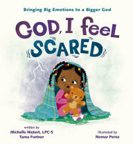 Title: God, I Feel Scared: Bringing Big Emotions to a Bigger God, Author: Michelle Nietert