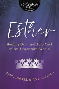 Ebooks ipod download Esther: Seeing Our Invisible God in an Uncertain World (English literature) by Lynn Cowell, Amy Carroll PDB PDF iBook