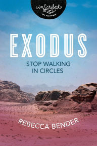 Title: Exodus: Stop Walking in Circles, Author: Rebecca Bender