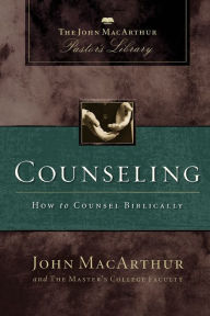 Title: Counseling: How to Counsel Biblically, Author: John MacArthur