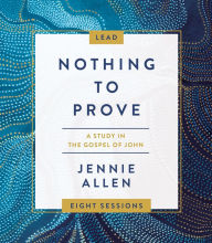 Books in english free download Nothing to Prove Leader's Guide: A Study in the Gospel of John CHM 9780310141983