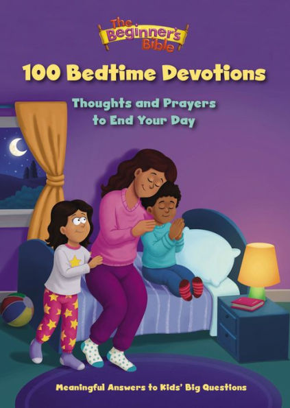 The Beginner's Bible 100 Bedtime Devotions: Thoughts and Prayers to End Your Day