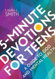 5-Minute Devotions for Teens: A Guide to God and Mental Health