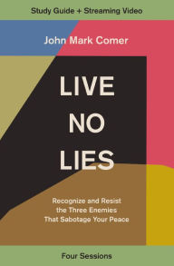 Best free books to download on kindle Live No Lies Study Guide plus Streaming Video: Recognize and Resist the Three Enemies That Sabotage Your Peace by 
