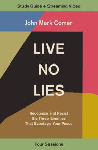 Mobi format books free download Live No Lies Study Guide plus Streaming Video: Recognize and Resist the Three Enemies That Sabotage Your Peace in English 