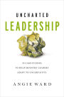 Uncharted Leadership: 20 Case Studies to Help Ministry Leaders Adapt to Uncertainty