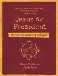 Title: Jesus for President: Politics for Ordinary Radicals, Author: Shane Claiborne