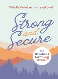 Title: Strong and Secure: 100 Devotions for Young Women, Author: Michelle Nietert