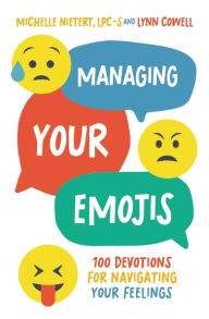 Title: Managing Your Emojis: 100 Devotions for Navigating Your Feelings, Author: Michelle Nietert