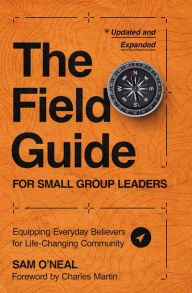 Free ebook epub format download The Field Guide for Small Group Leaders: Equipping Everyday Believers for Life-Changing Community 9780310144533 