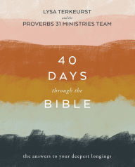 Free epub format books download 40 Days Through the Bible: The Answers to Your Deepest Longings by 