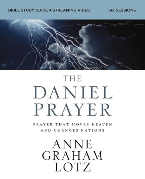 The Daniel Prayer Bible Study Guide plus Streaming Video: That Moves Heaven and Changes Nations