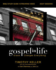 Title: Gospel in Life Bible Study Guide plus Streaming Video: Grace Changes Everything, Author: Timothy Keller