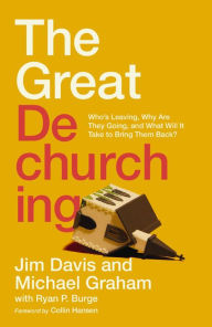 Bestseller books pdf download The Great Dechurching: Who's Leaving, Why Are They Going, and What Will It Take to Bring Them Back? by Jim Davis, Michael Graham, Ryan P. Burge, Collin Hansen, Jim Davis, Michael Graham, Ryan P. Burge, Collin Hansen  (English literature)