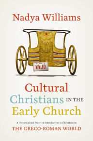 Kindle books free download Cultural Christians in the Early Church: A Historical and Practical Introduction to Christians in the Greco-Roman World PDF 9780310147817 by Nadya Williams English version