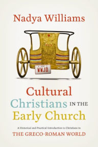 Online downloads of books Cultural Christians in the Early Church: A Historical and Practical Introduction to Christians in the Greco-Roman World by Nadya Williams in English DJVU PDF PDB