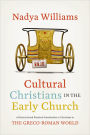 Cultural Christians in the Early Church: A Historical and Practical Introduction to Christians in the Greco-Roman World