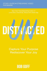 Title: Undistracted Bible Study Guide plus Streaming Video: Capture Your Purpose. Rediscover Your Joy., Author: Bob Goff