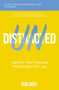 Ebook kostenlos downloaden ohne anmeldung deutsch Undistracted Study Guide plus Streaming Video: Capture Your Purpose. Rediscover Your Joy. by Bob Goff (English Edition)