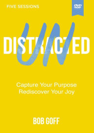Title: Undistracted Video Study: Capture Your Purpose. Rediscover Your Joy., Author: Bob Goff