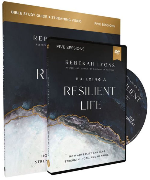 Building a Resilient Life Study Guide with DVD: How Adversity Awakens Strength, Hope, and Meaning