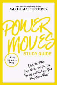 Download ebook for jsp Power Moves Study Guide: What the Bible Says About How You Can Reclaim and Redefine Your God-Given Power 9780310151067