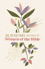 Title: 60 Devotions Inspired by Women of the Bible, Author: Zondervan