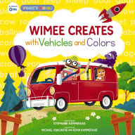 Title: Wimee Creates with Vehicles and Colors, Author: Stephanie Kammeraad