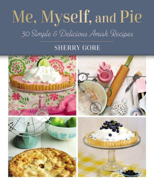 Me, Myself, and Pie: 30 Simple and Delicious Amish Recipe Cards