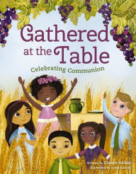 Title: Gathered at the Table: Celebrating Communion, Author: Glenys Nellist