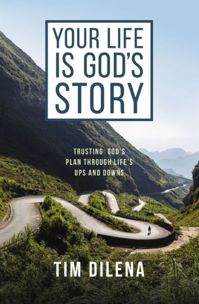 Your Life is God's Story: Trusting Plan Through Life's Ups and Downs