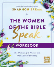 Ebooks free download pdf for mobile The Women of the Bible Speak Workbook: The Wisdom of 16 Women and Their Lessons for Today