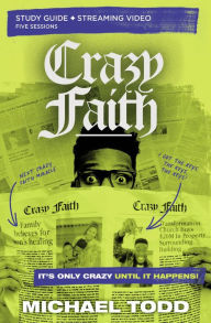 Title: Crazy Faith Bible Study Guide plus Streaming Video: It's Only Crazy Until It Happens, Author: Michael Todd